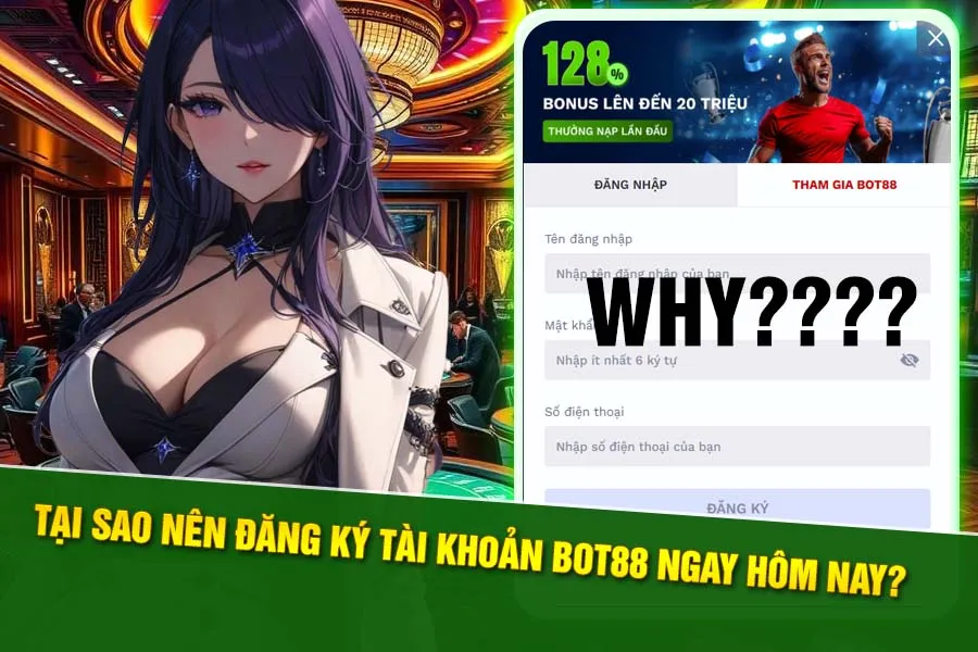 Lý do bạn nên đăng ký tài khoản Bot88